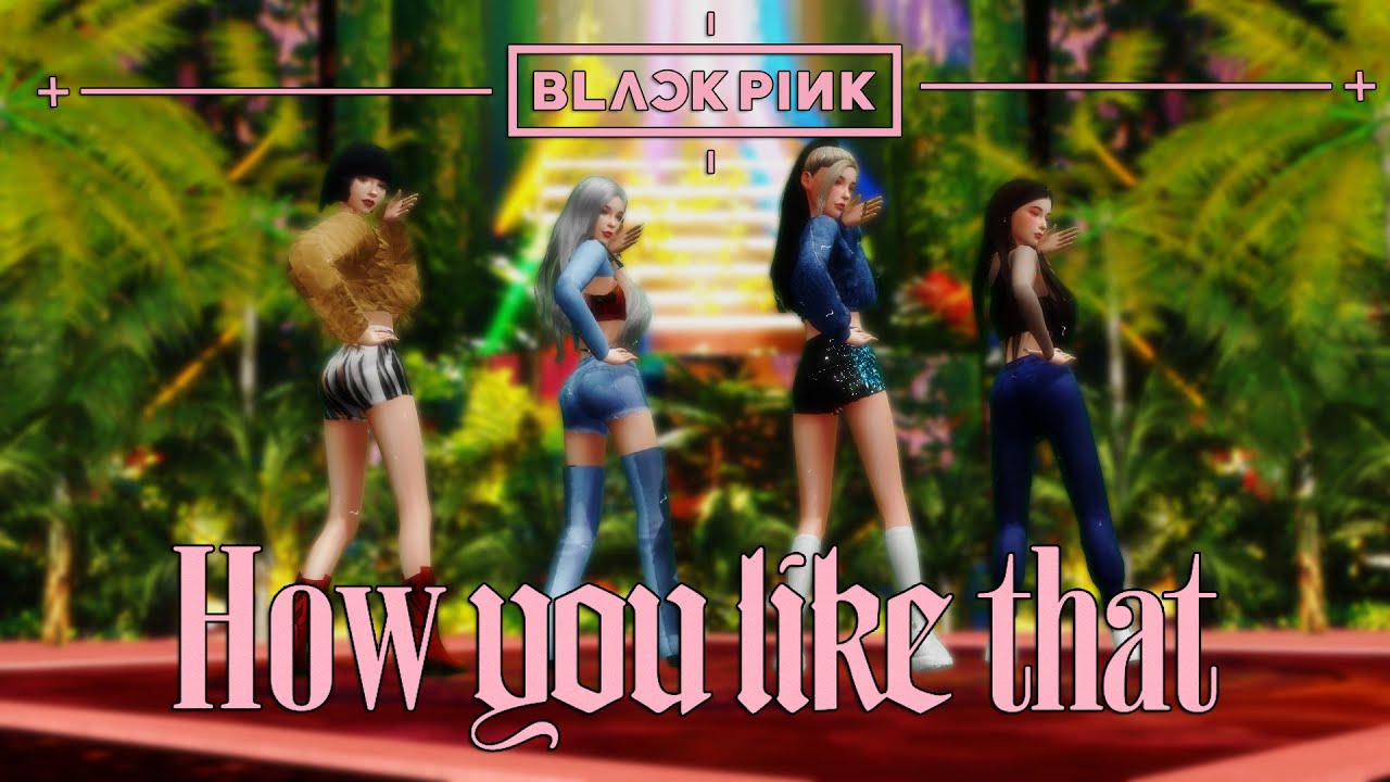 The Sims 4 BLACKPINK How You Like That Animated Dance Machinima