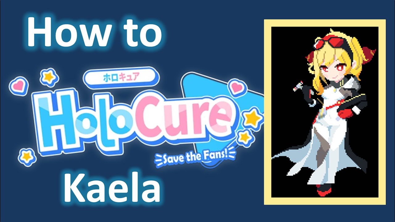 How to Holocure: Kaela Kovalskia