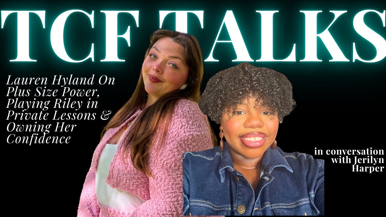 TCF Talks: Lauren Hyland On Plus Size Power,Playing Riley in Private Lessons & Owning Her Confidence