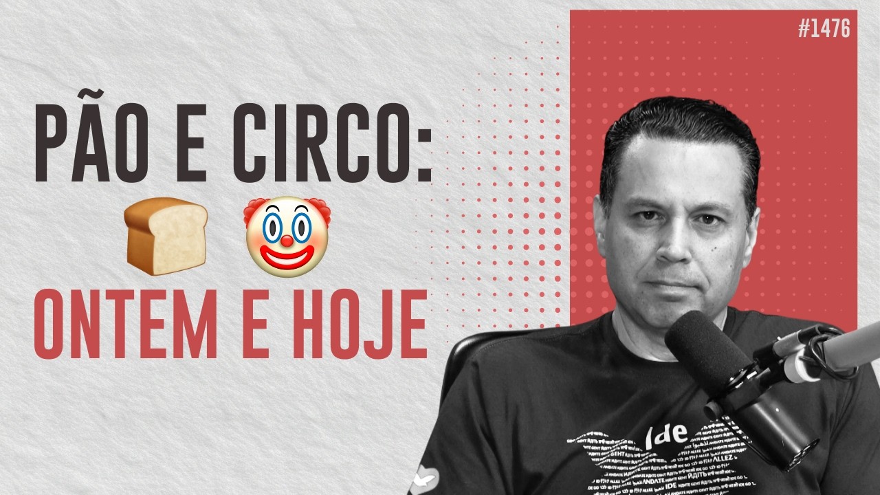 PÃO E CIRCO 🍞🤡 : ONTEM e HOJE | #1476