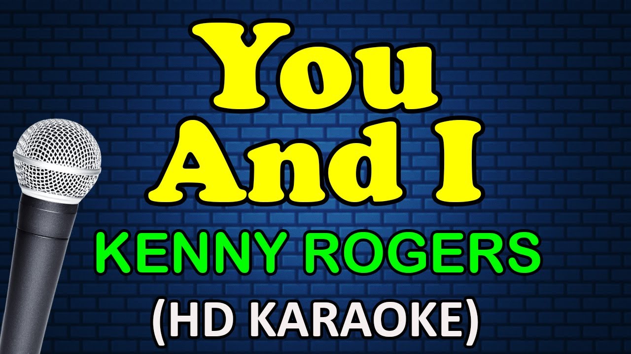 YOU AND I - Kenny Rogers (HD Karaoke)
