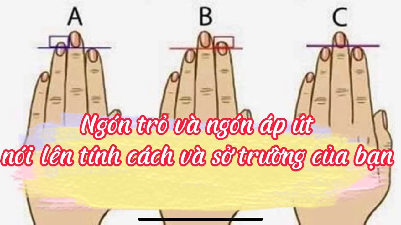 Xét đoán tính cách quá độ dài của Ngón trỏ và ngón Áp út/Tử vi/ nhân tướng/ xem tướng tay