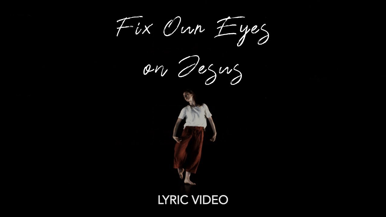 Fix Our Eyes on Jesus [Official Lyric Video] - Kew Baptist