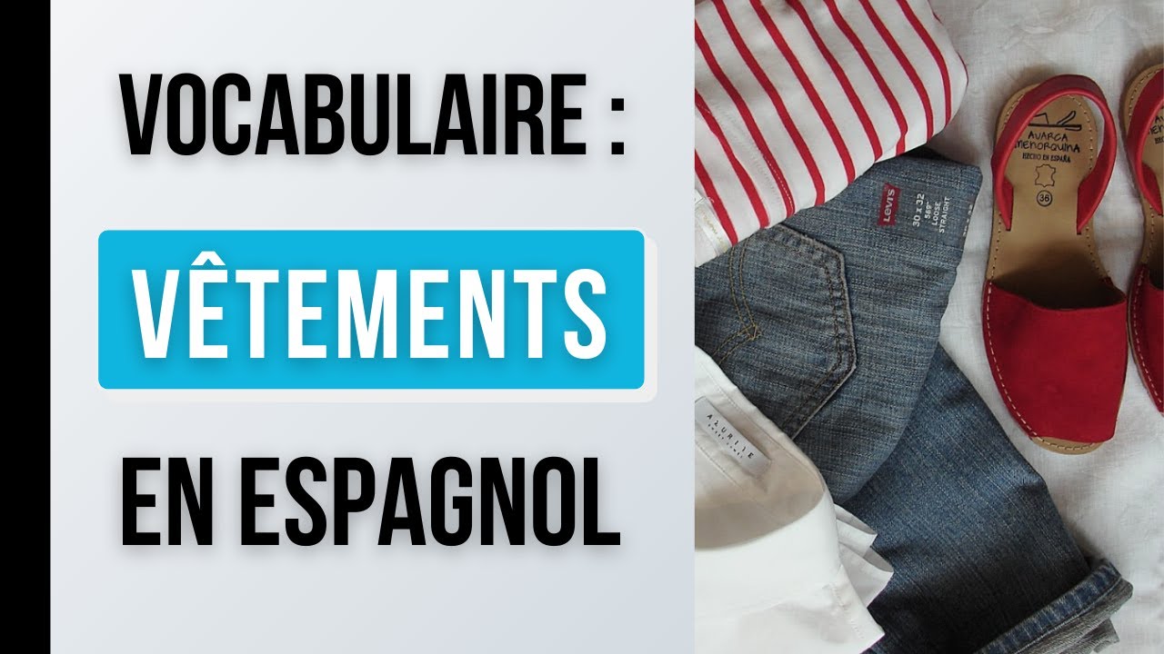 Les VÊTEMENTS En Espagnol | Vocabulaire Espagnol
