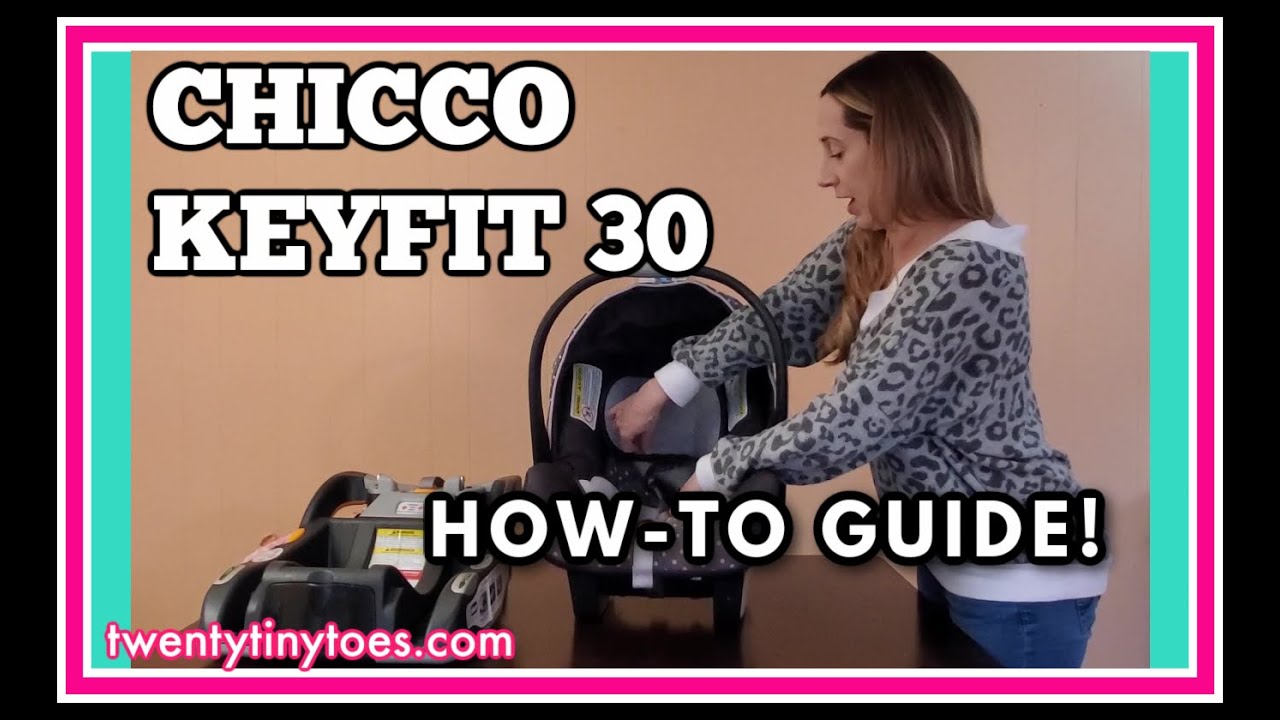 Chicco Keyfit 30 Infant Car Seat Tutorial - How-To Guide