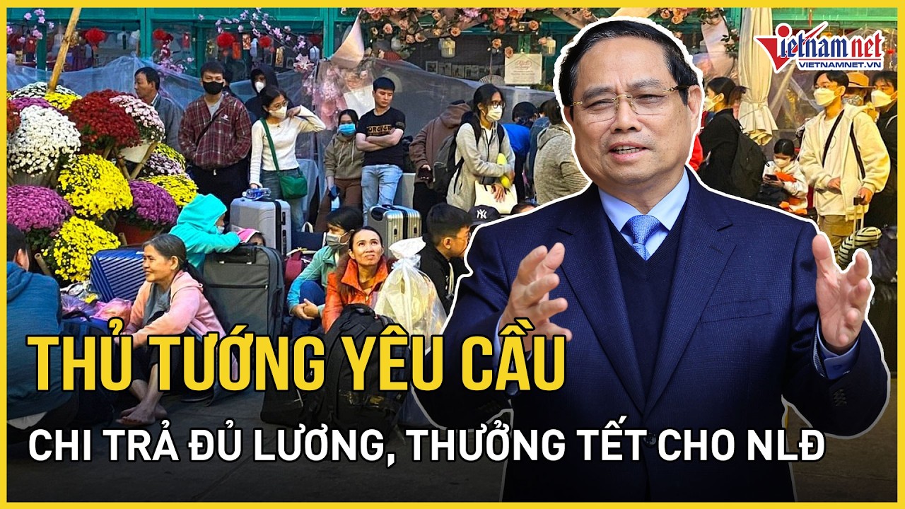 Thủ tướng yêu cầu chi trả đủ lương, thưởng Tết cho người lao động | Báo VietNamNet