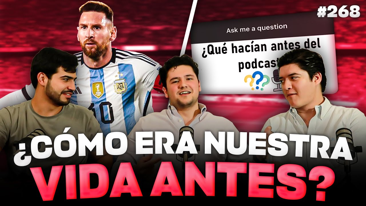 PODCAST DE PADILLA #268 — ¿CÓMO ERA NUESTRA VIDA ANTES? // GOL DE MESSI CON ARGENTINA