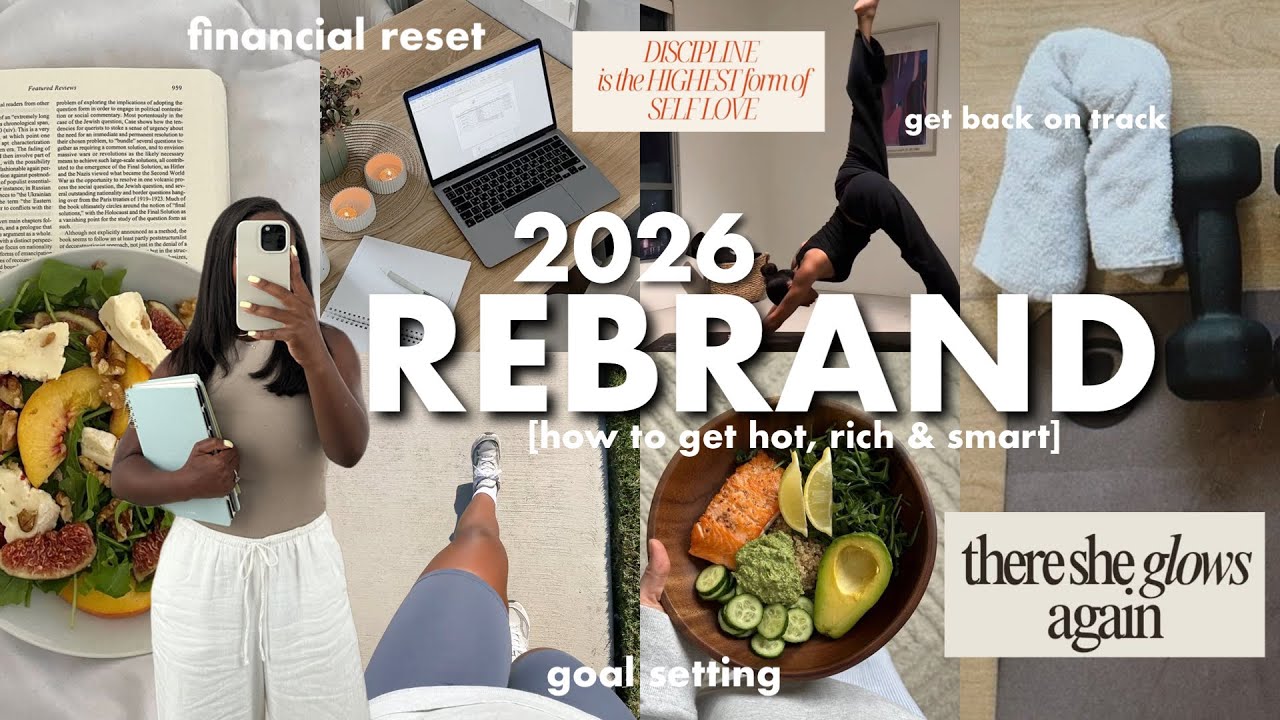 Your 2026 REBRAND STARTS TODAY | habit refresh, financial reset + how to get hot, rich & smart 