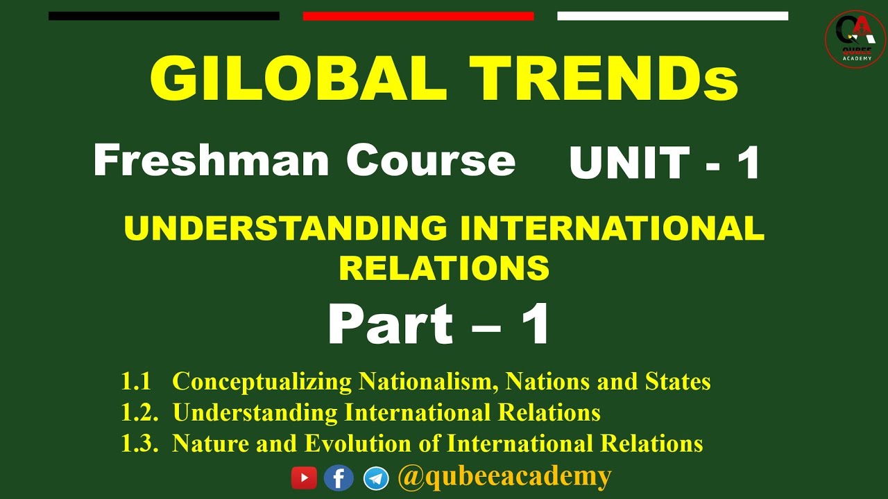 1. Global Trend Unit 1 Understanding International Relations | Part 1 | Freshman| Qubee Academy 