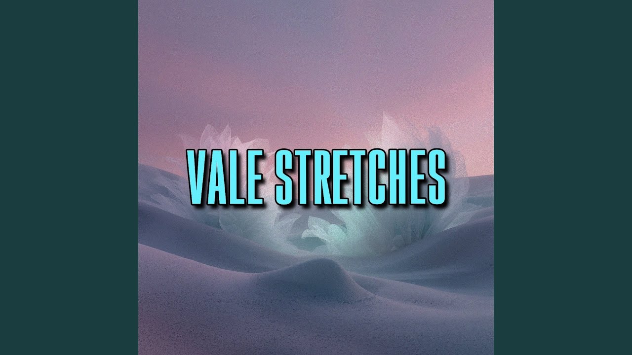 vale stretches