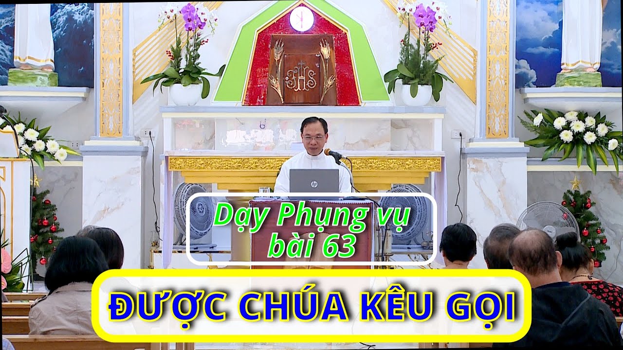 Dạy phụng vụ bài 63: ĐƯỢC CHÚA KÊU GỌI / Lm. Vinh Sơn Nguyễn Thế Thủ