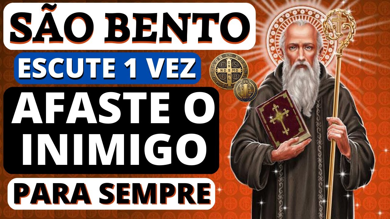 PODEROSA ORAÇÃO DE SÃO BENTO PARA AFASTAR OS INIMIGOS DA SUA VIDA DE UMA VEZ POR TODAS, Não Falha
