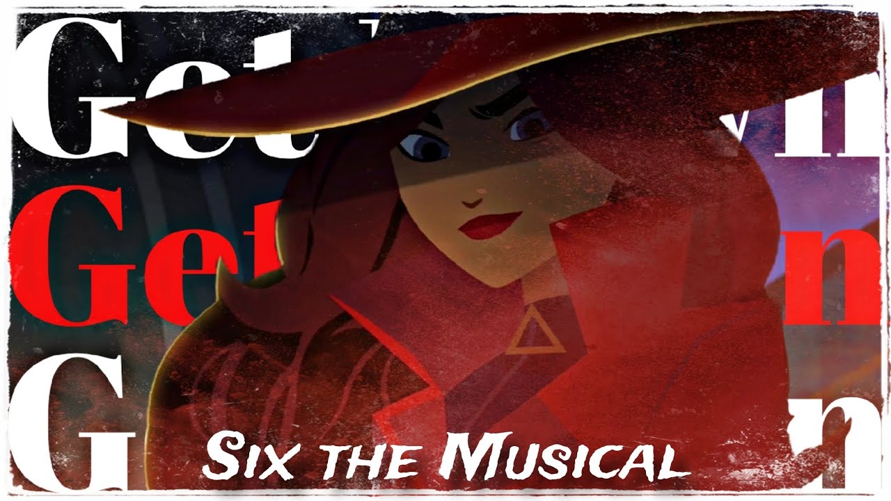 Get Down | SIX the Musical | Carmen Sandiego