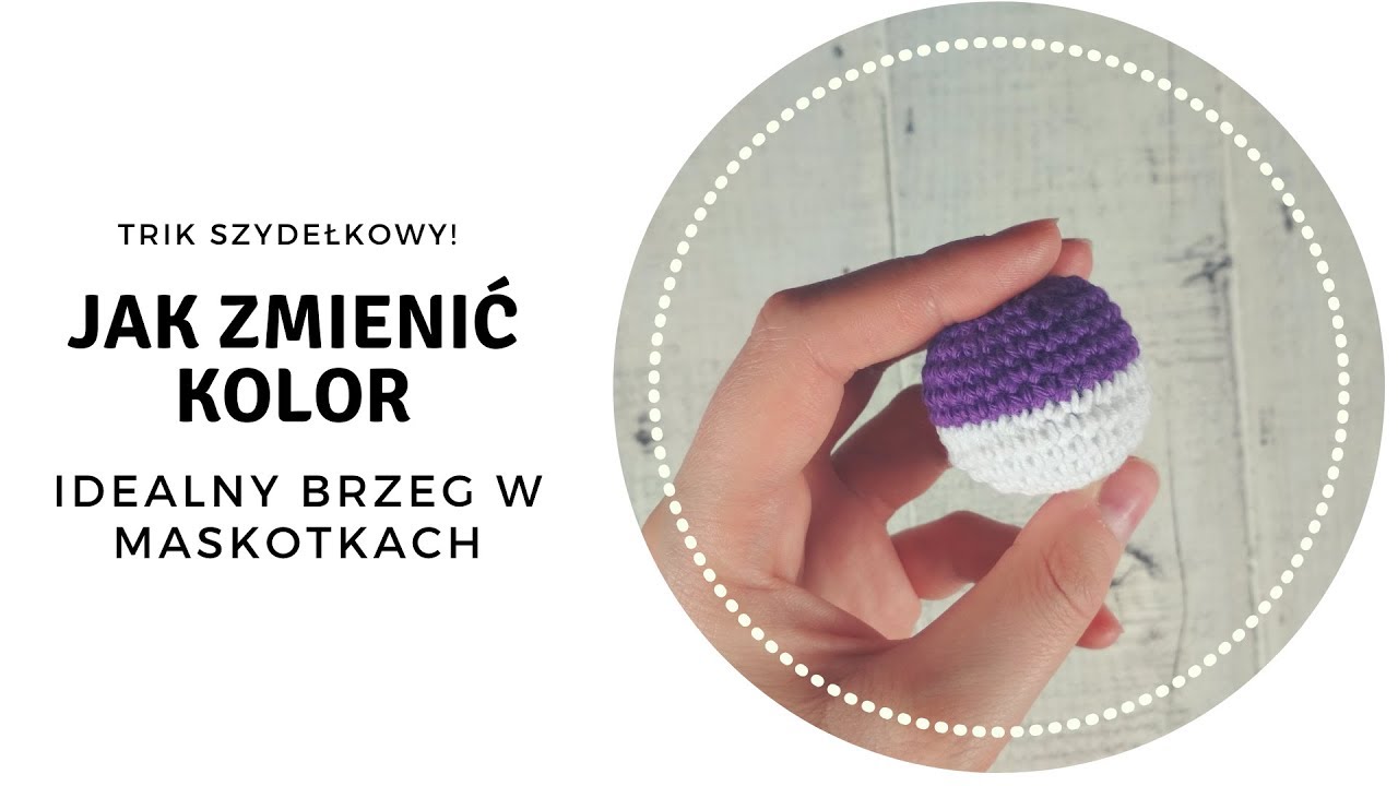Jak zmienić kolor w robótce, aby mieć równy brzeg? Kurs amigurumi od podstaw!