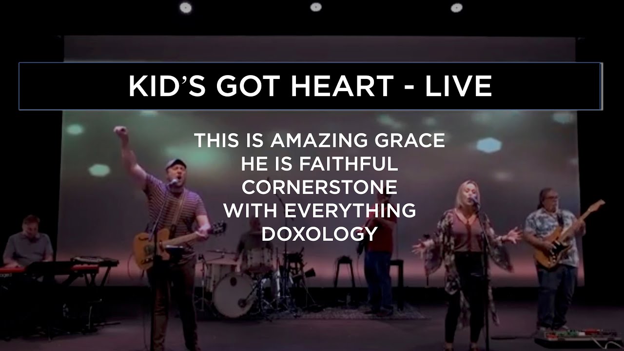 Kid's Got Heart - LIVE (This Is Amazing Grace, He Is Faithful, Cornerstone, With Everything)