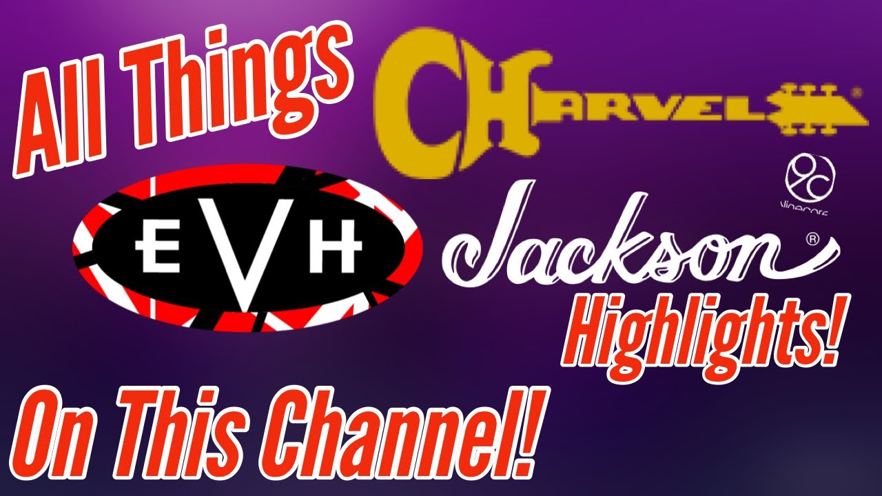 ALL THINGS EVH,JACKSON & CHARVEL GUITARS HIGHLIGHTS