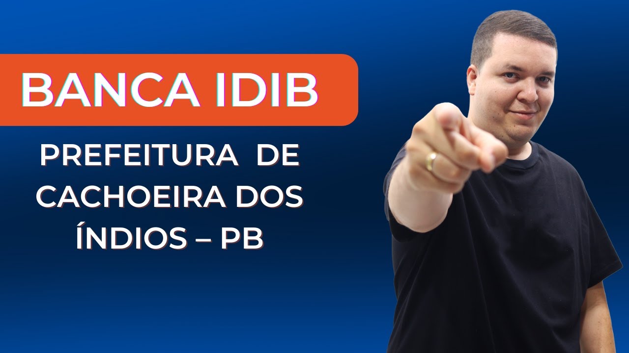 Aula Gratuita: Prefeitura de Cachoeira dos índios PB - BANCA IDIB
