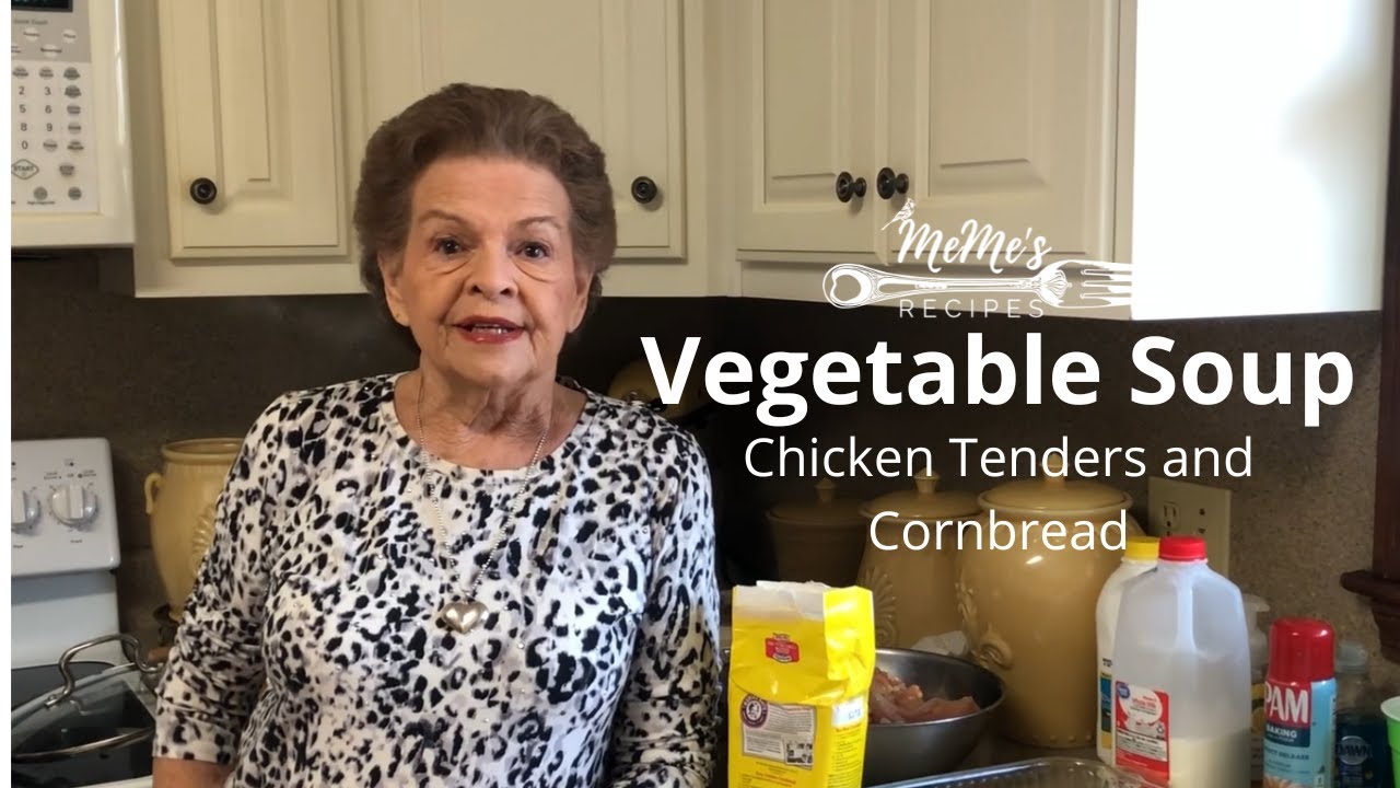 MeMe's Recipes | Vegetable Soup & Chicken Tenders