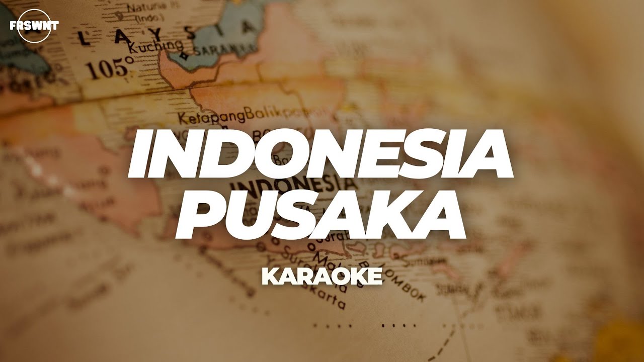 INDONESIA PUSAKA | KARAOKE (FRSWNT)