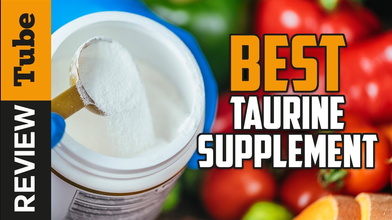 ✅Taurine: Best Taurine Supplement (Buying Guide)