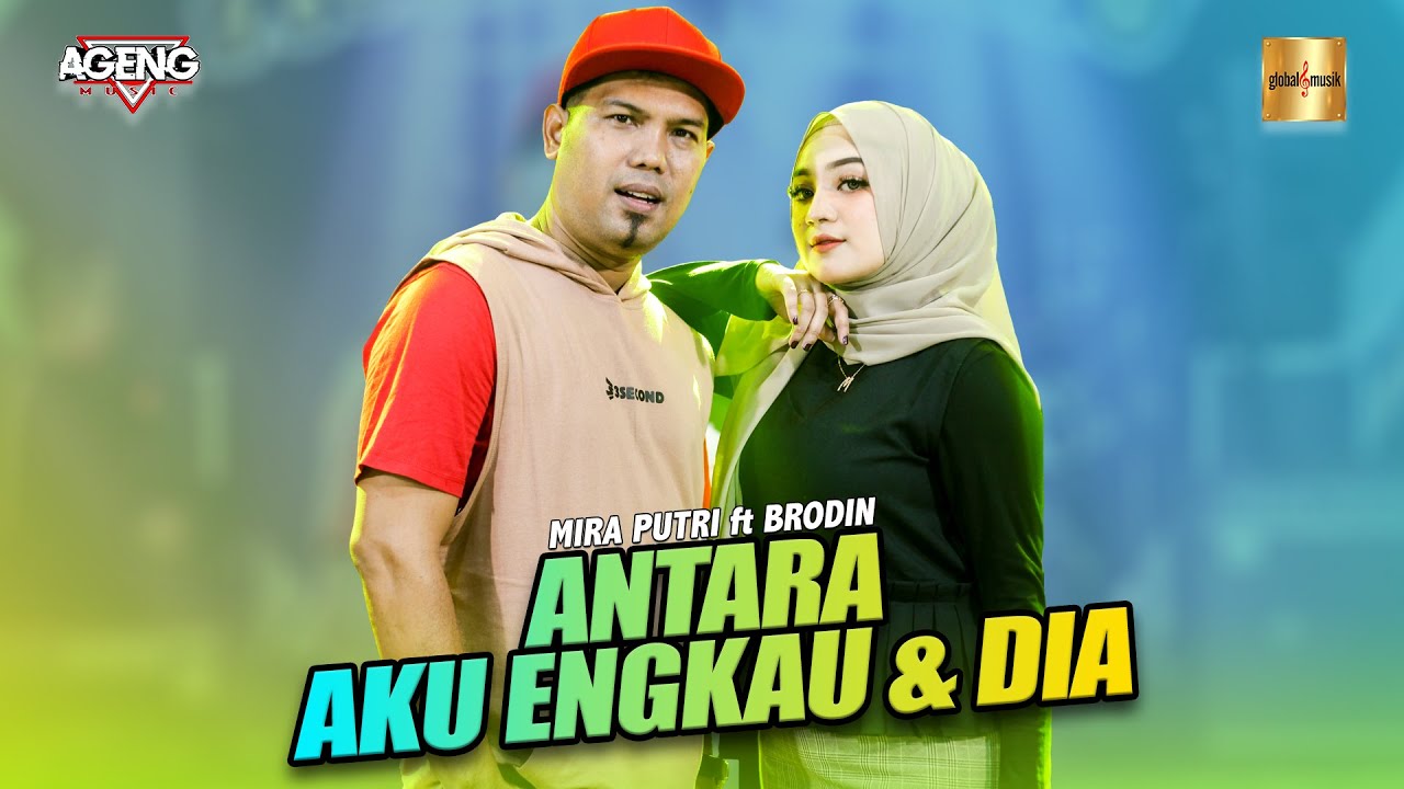 Mira Putri ft Brodin Ageng Music - Antara Aku Engkau Dan Dia (Official Live Music)