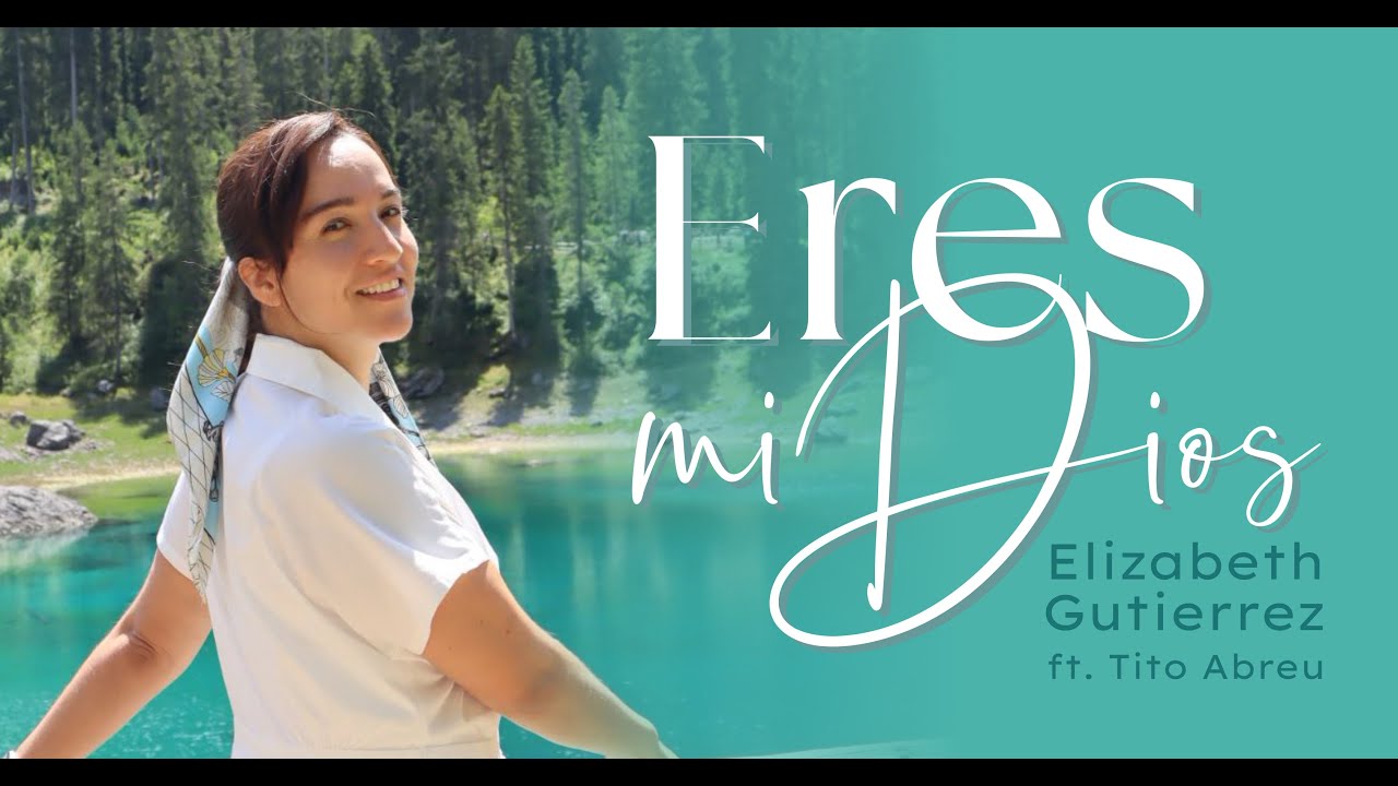 Eres mi Dios - Elizabeth Gutierrez ft. Tito Abreu