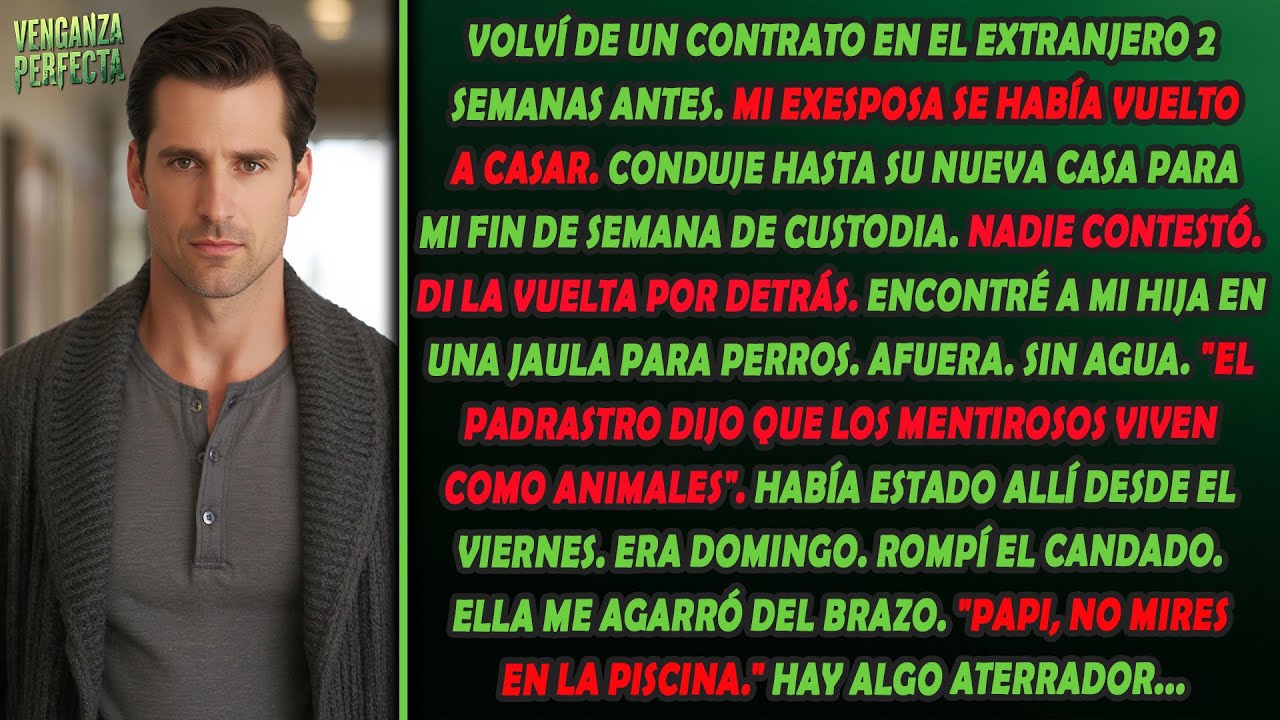 Regresé del extranjero. Encontré a mi hija en una jaula de perro afuera. 'No mires en la alberca...'