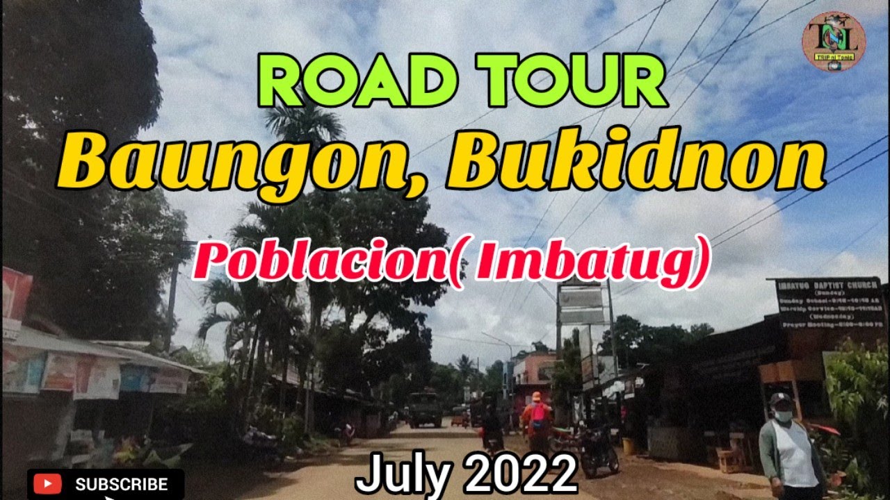 Road Tour : Poblacion (Imbatug ) Town of Baungon | Bukidnon | July 2022