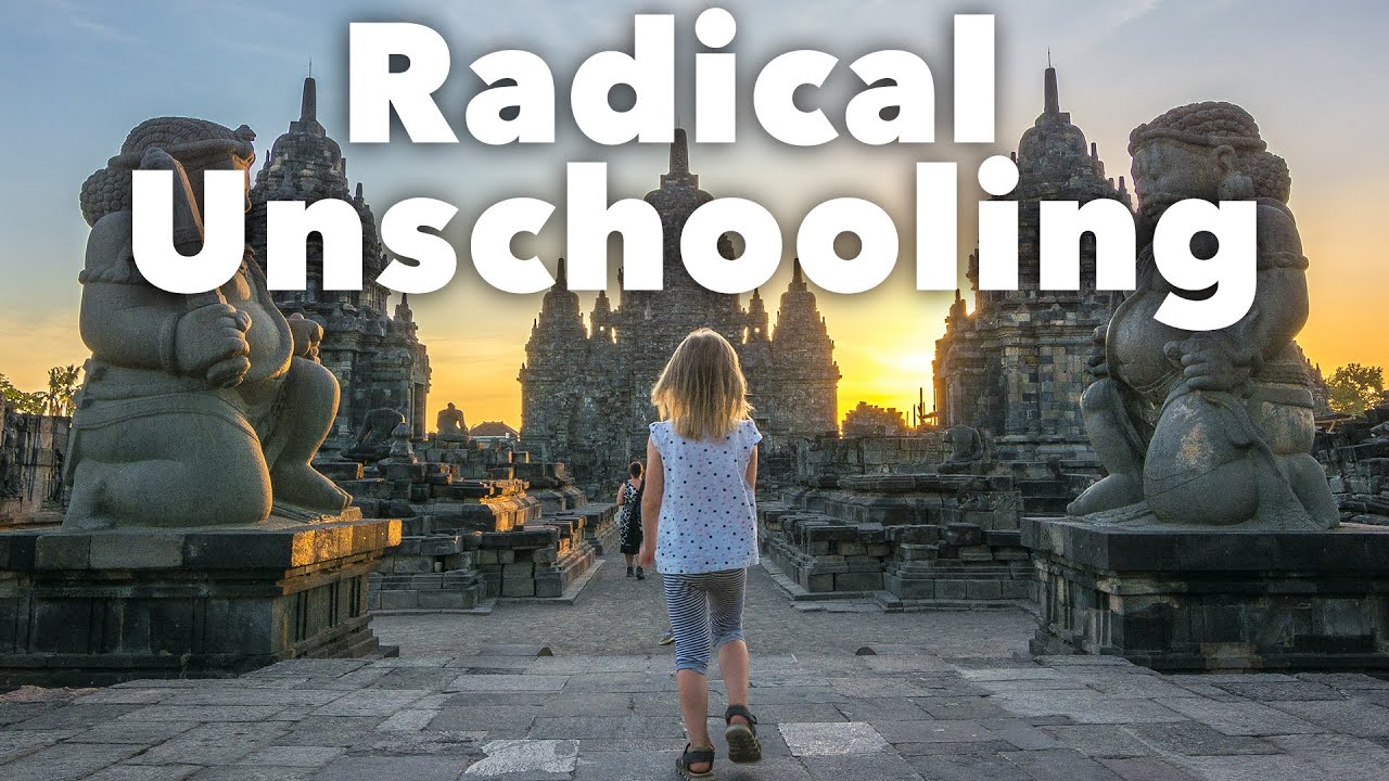 Radical Unschooling