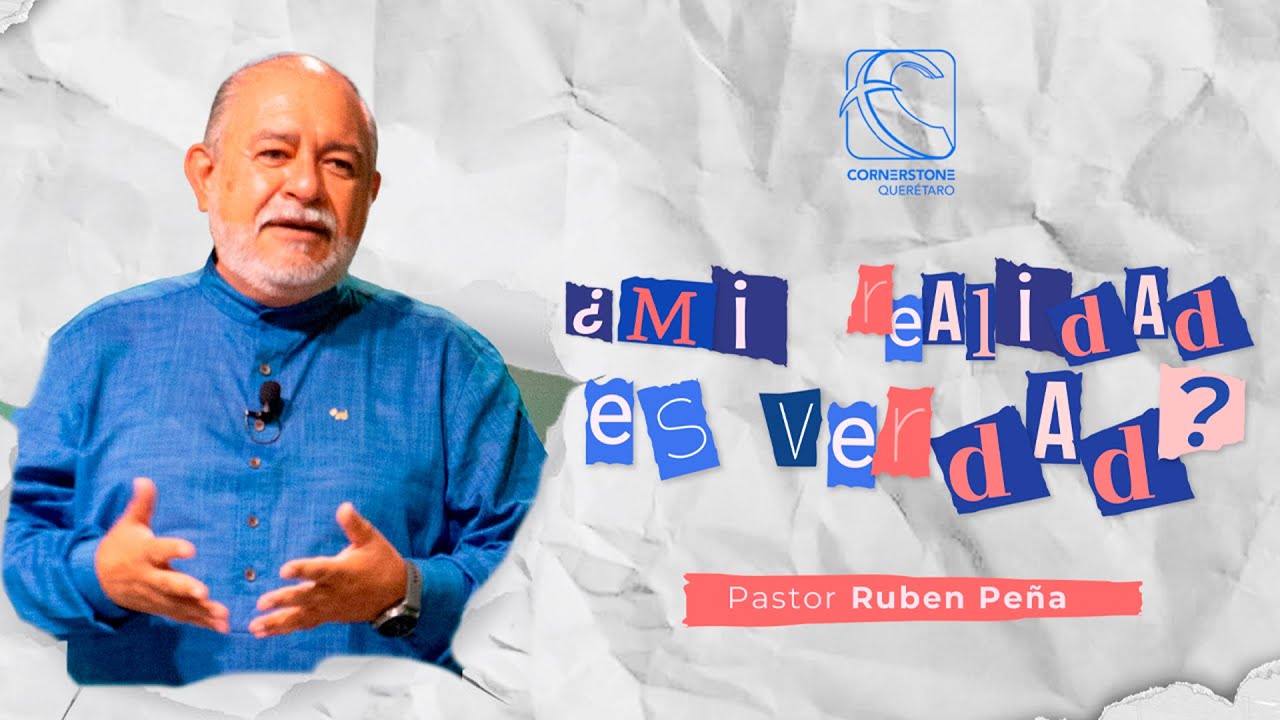 ¿Mi realidad es verdad? | Pastor Rubén Peña
