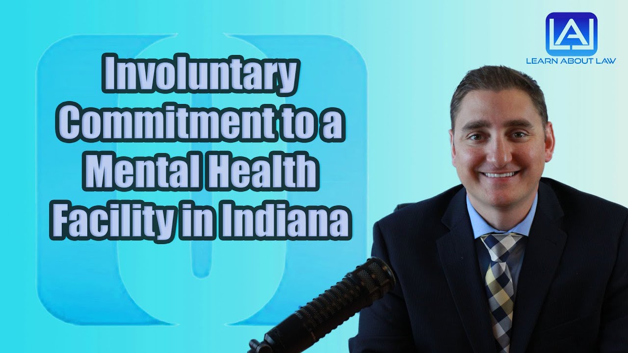 Involuntary Commitment to a Mental Health Facility in Indiana