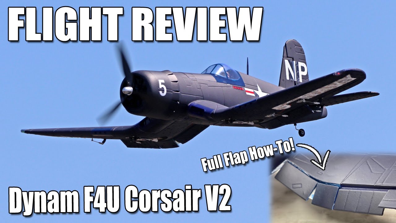 From the Field -- Dynam F4U Corsair V2 Flight Review and Full Flap How-To (The RC Geek)
