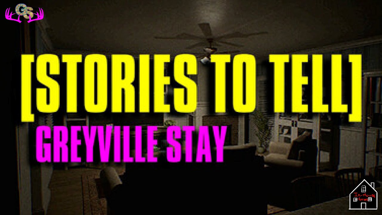 [Stories to Tell] Greyville Stay- In-House Horrors Ep. 11