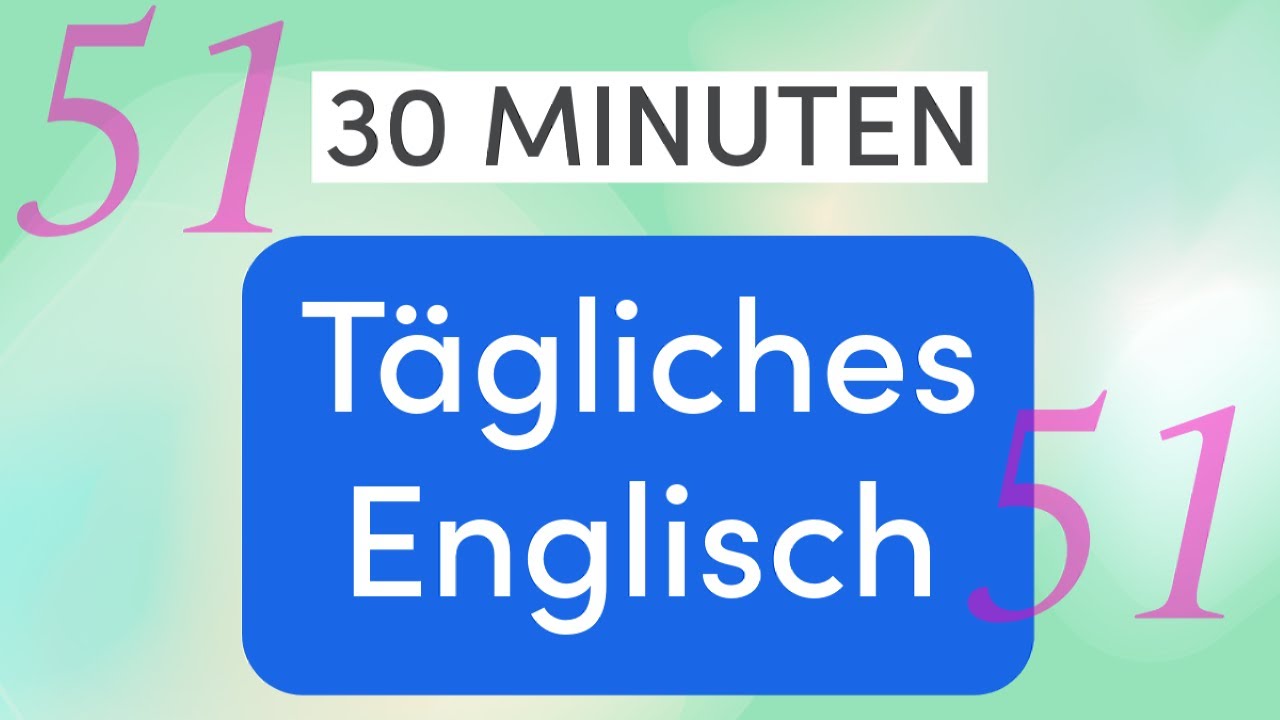 Lektion 51: Tägliches Englisch | So klingst du natürlicher im Alltag