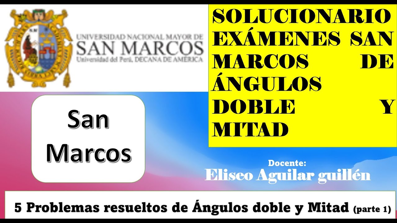SOLUCIONARIO EXÁMENES SAN MARCOS UNMSM 5 problemas resueltos de ÁNGULOS DOBLE Y MITAD