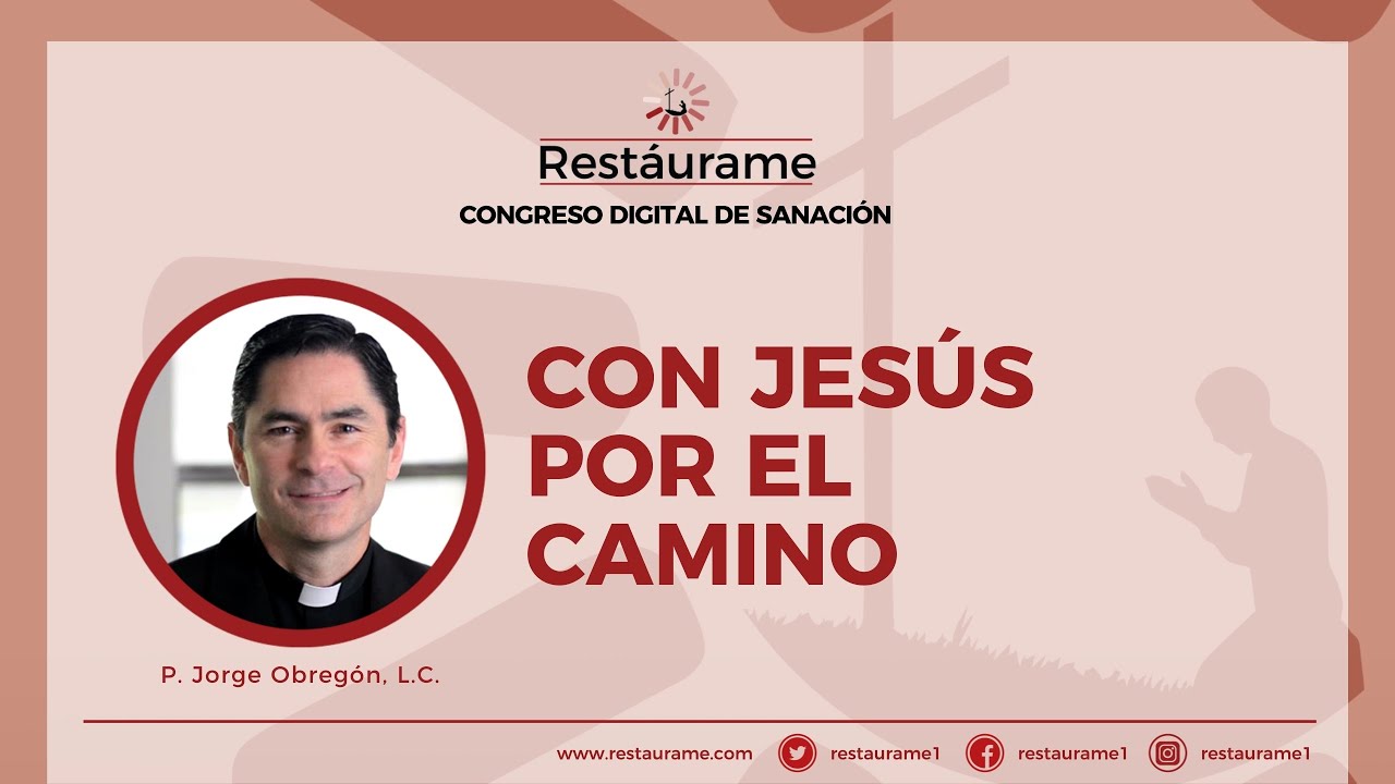 18. Con Jesús por el camino / Congreso de Sanación