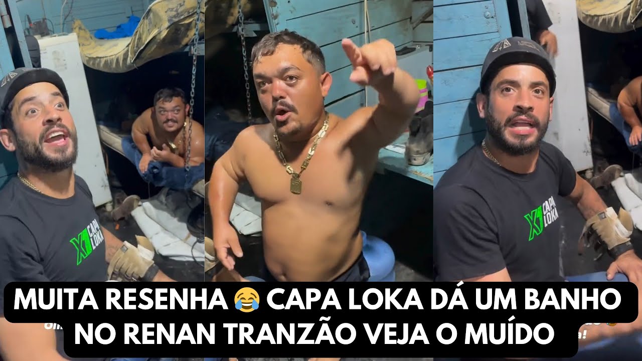 MUITA RESENHA 😂 CAPA LOKA DÁ UM BANHO NO RENAN TRANZÃO VEJA O MUÍDO 