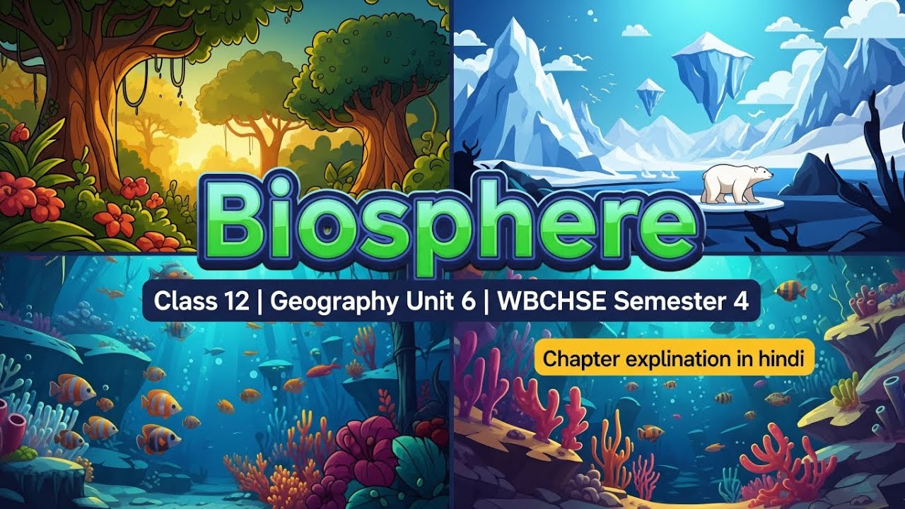 Wb board Class 12 Geography Unit 6 | BIOSPHERE Explained in Hindi | जैवमंडल का संपूर्ण विश्लेषण 