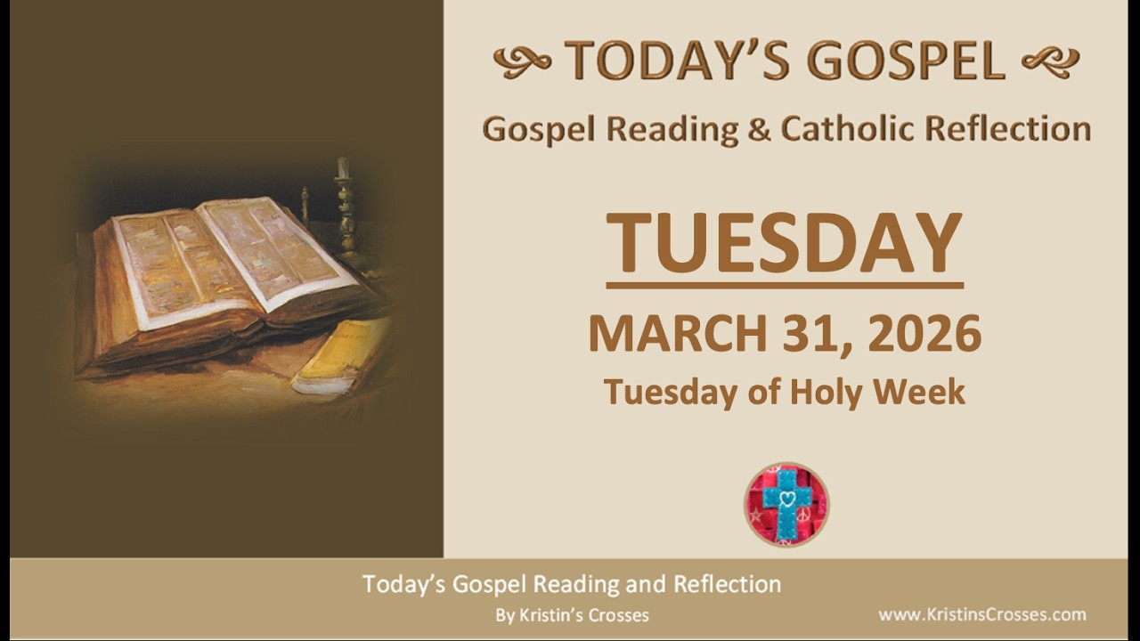 Чтение Евангелия и размышление на сегодня &bull; Вторник Страстной недели, 31 марта 2026 г.