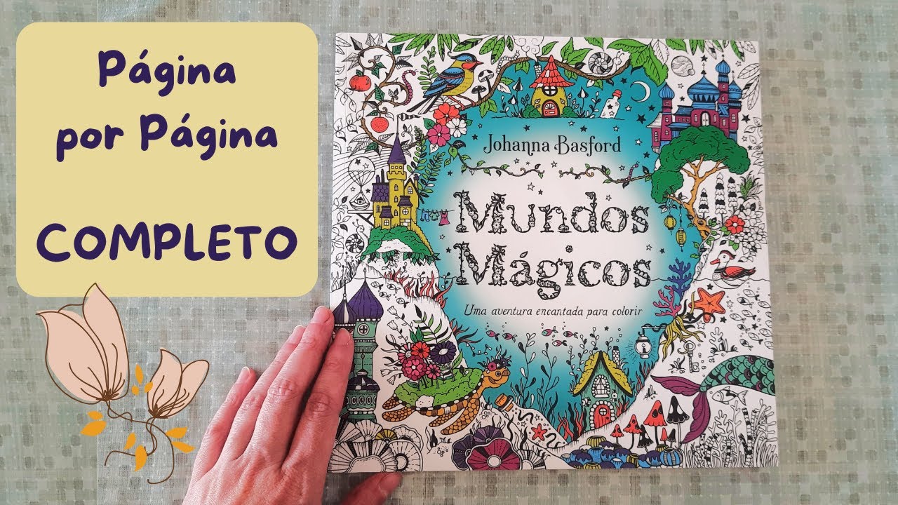 Livro Mundos Mágicos - Johanna Basford - Flip Through Completo - Página por Página