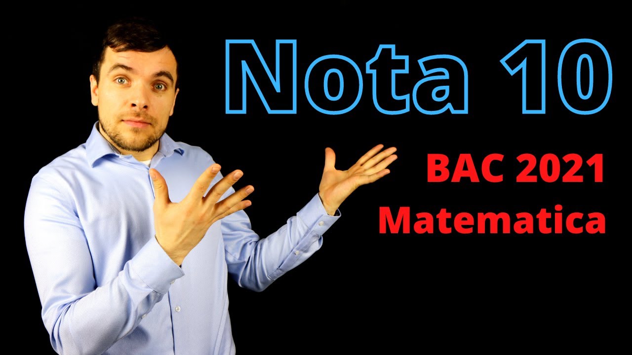 Cum obții nota 10 la BAC Matematică 2021? | Matematica.md