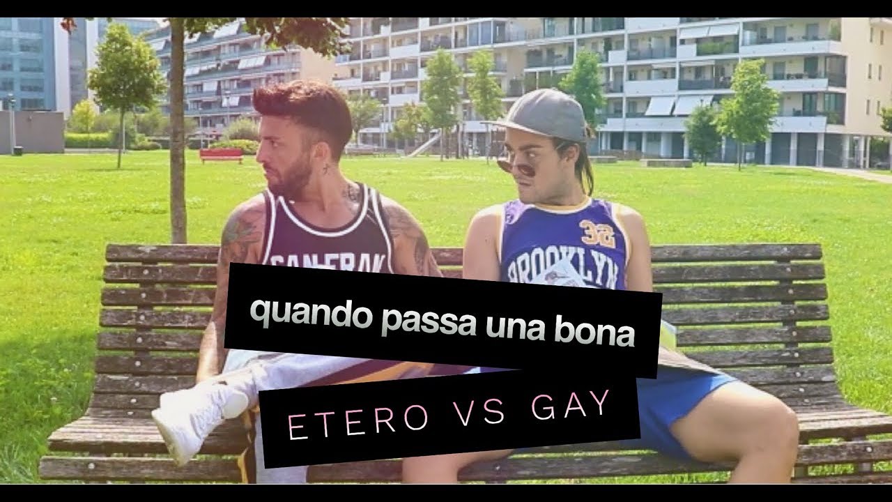 QUANDO PASSA UNA BONA | ETERO VS GAY