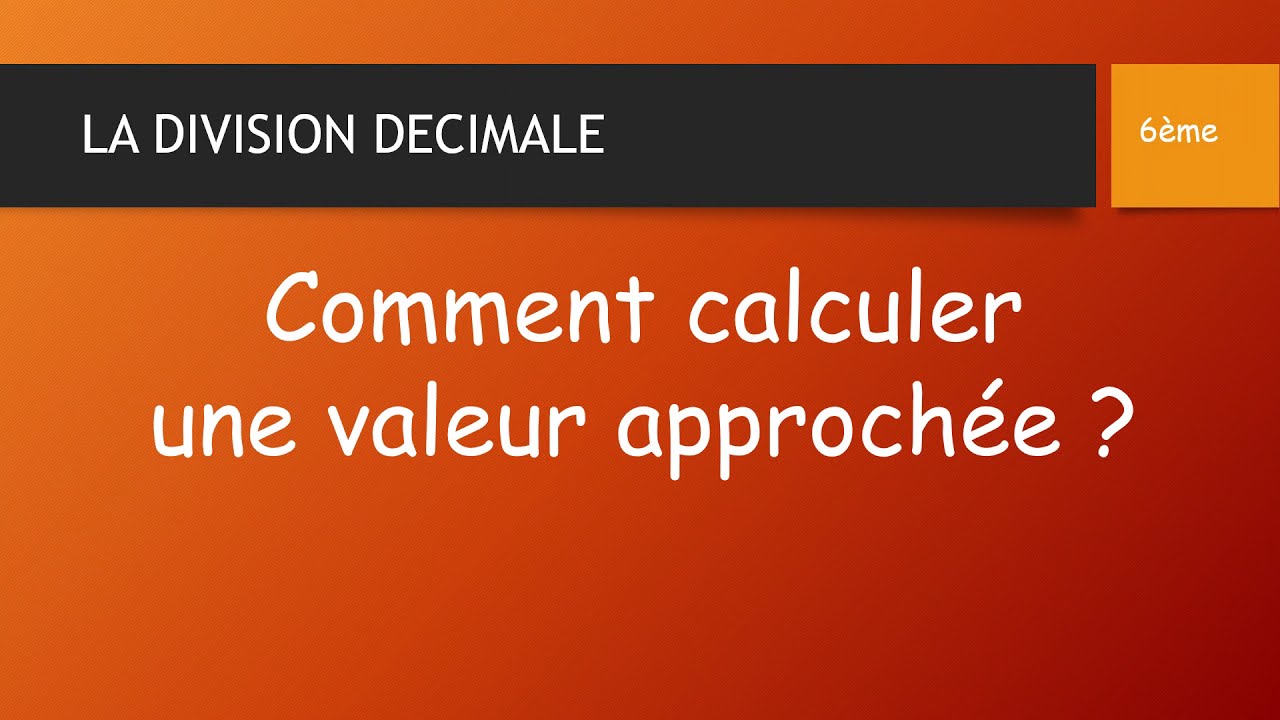 COMMENT CALCULER UNE VALEUR APPROCHÉE ?