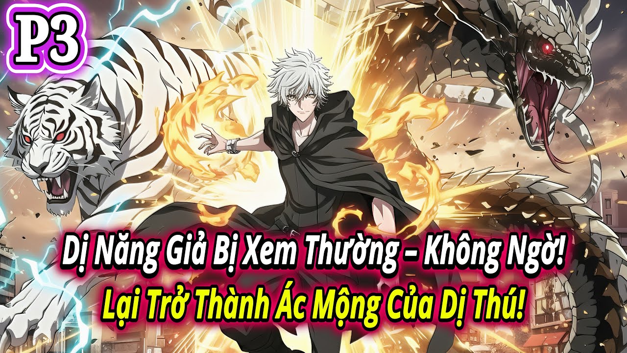 Dị Năng Giả Bị Xem Thường – Không Ngờ Lại Trở Thành Ác Mộng Của Dị Thú! - P3