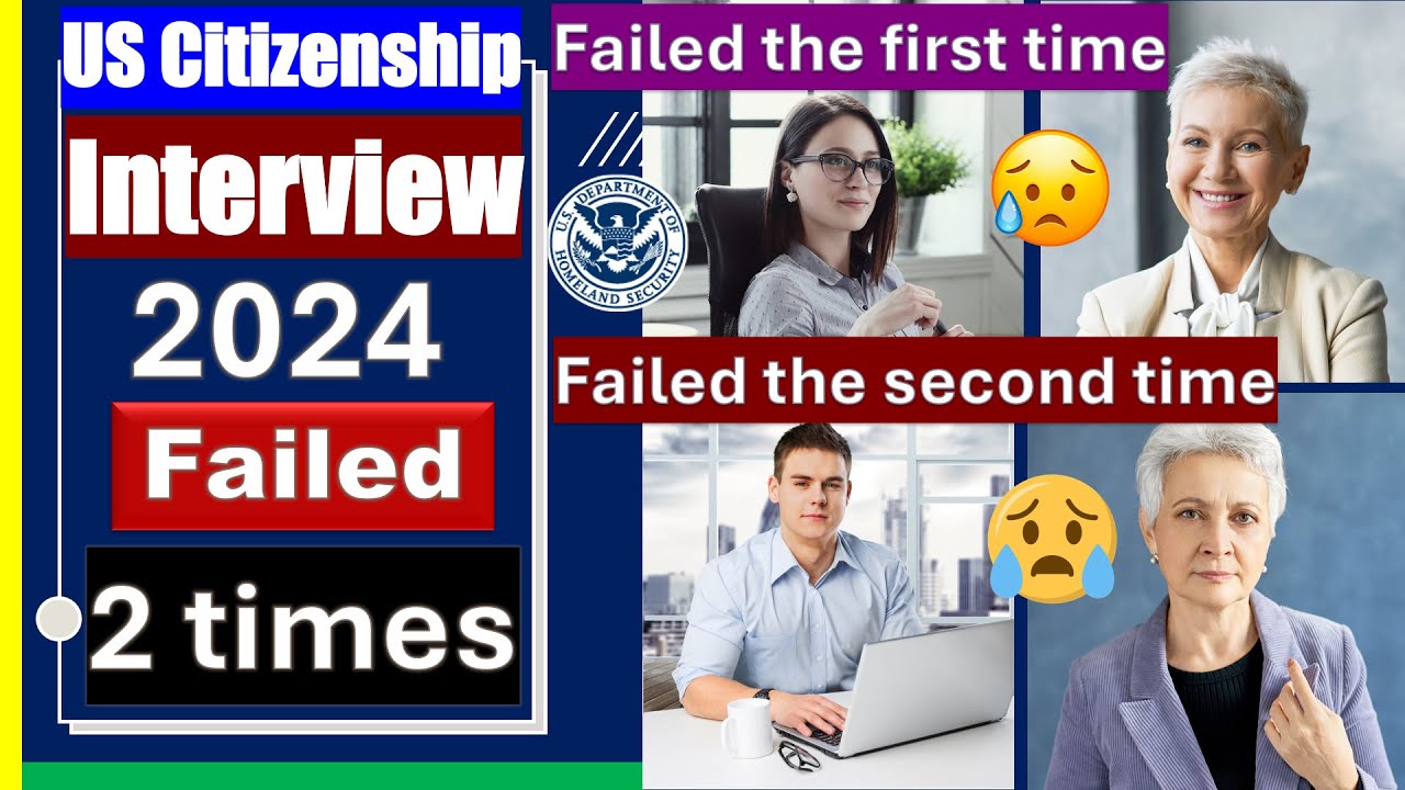 US Citizenship Interview - US Naturalization Interview 2024 (Applicant was failed two times)