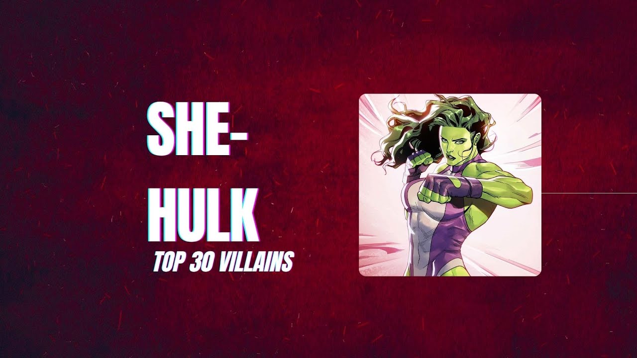 She-Hulk Top 30 Villains