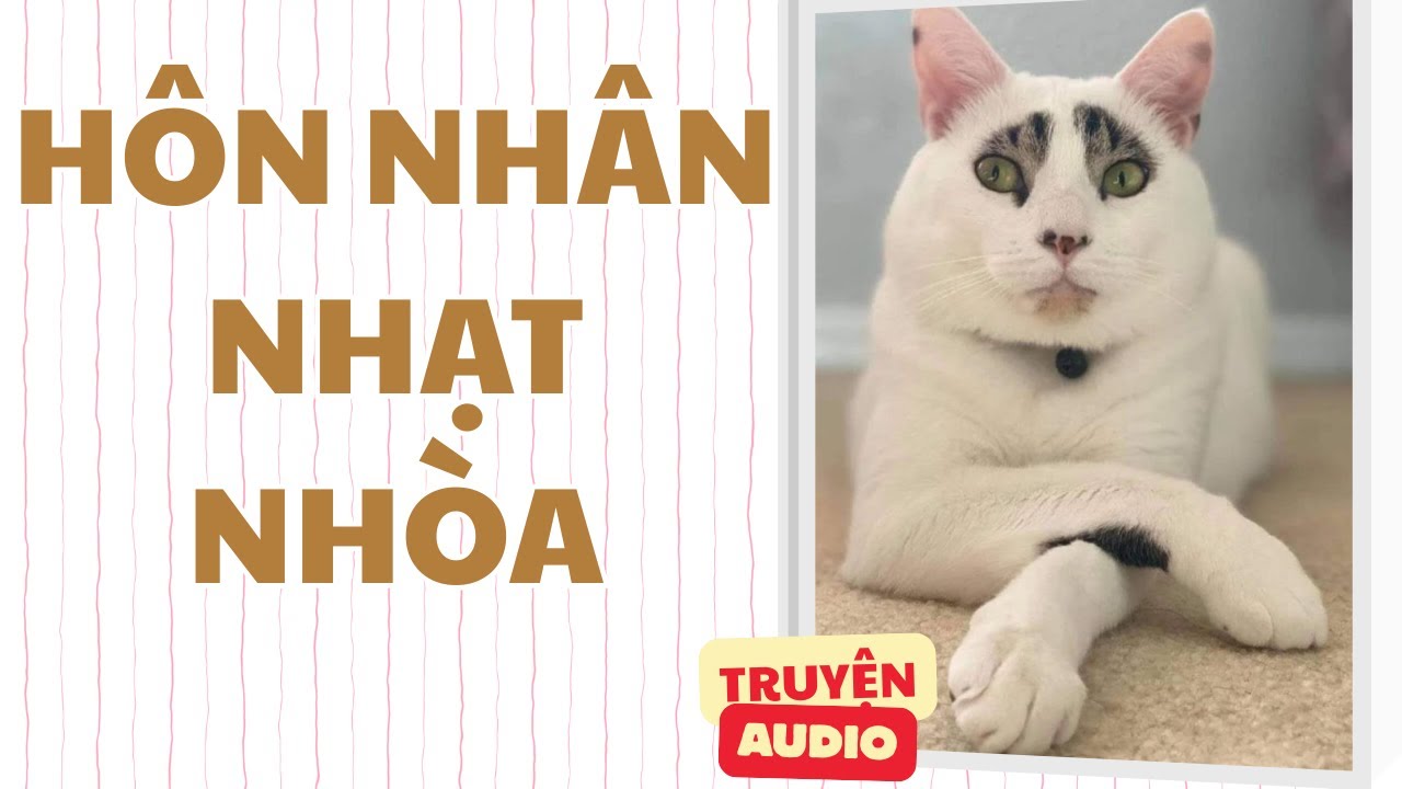 Truyện audio - [FULL] HÔN NHÂN NHẠT NHÒA - [SORA NÓNG NẢY]