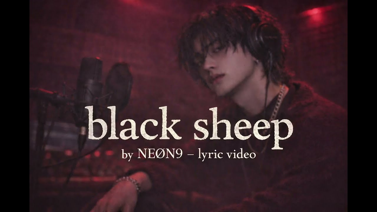 NEØN9:Black sheep video lirics