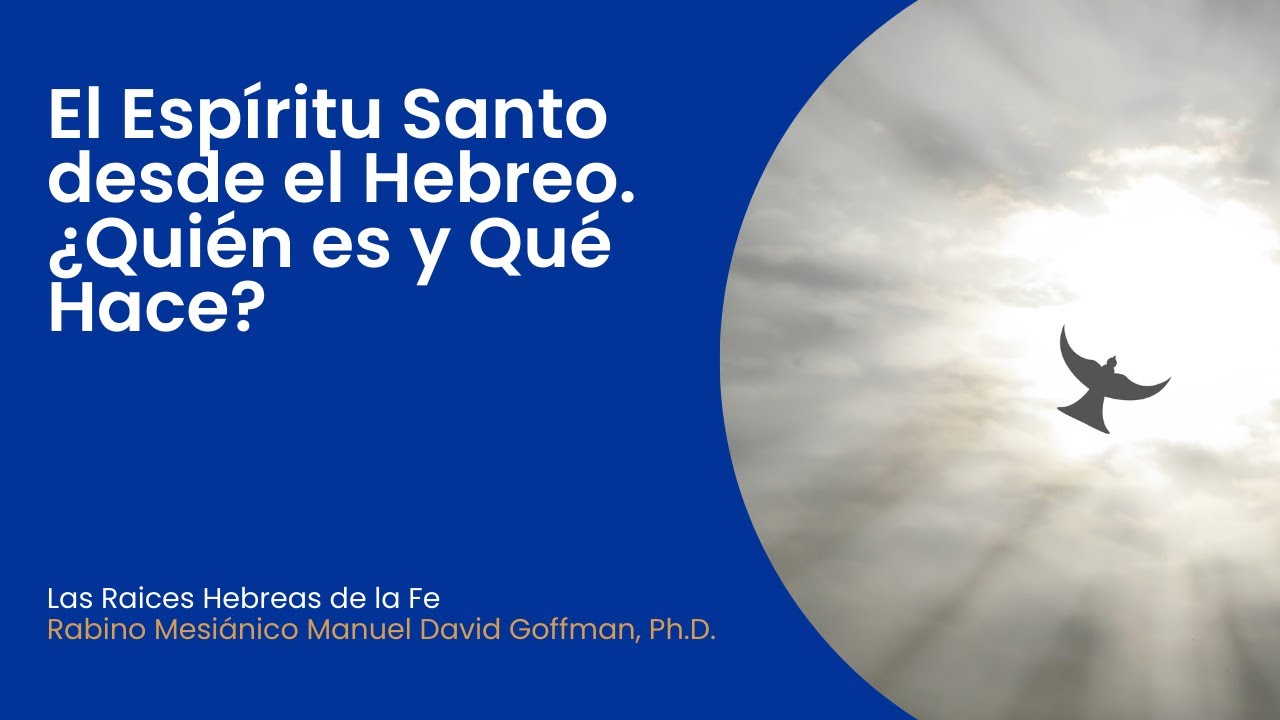 El Espíritu Santo desde el Hebreo. ¿Quién es y Qué Hace?