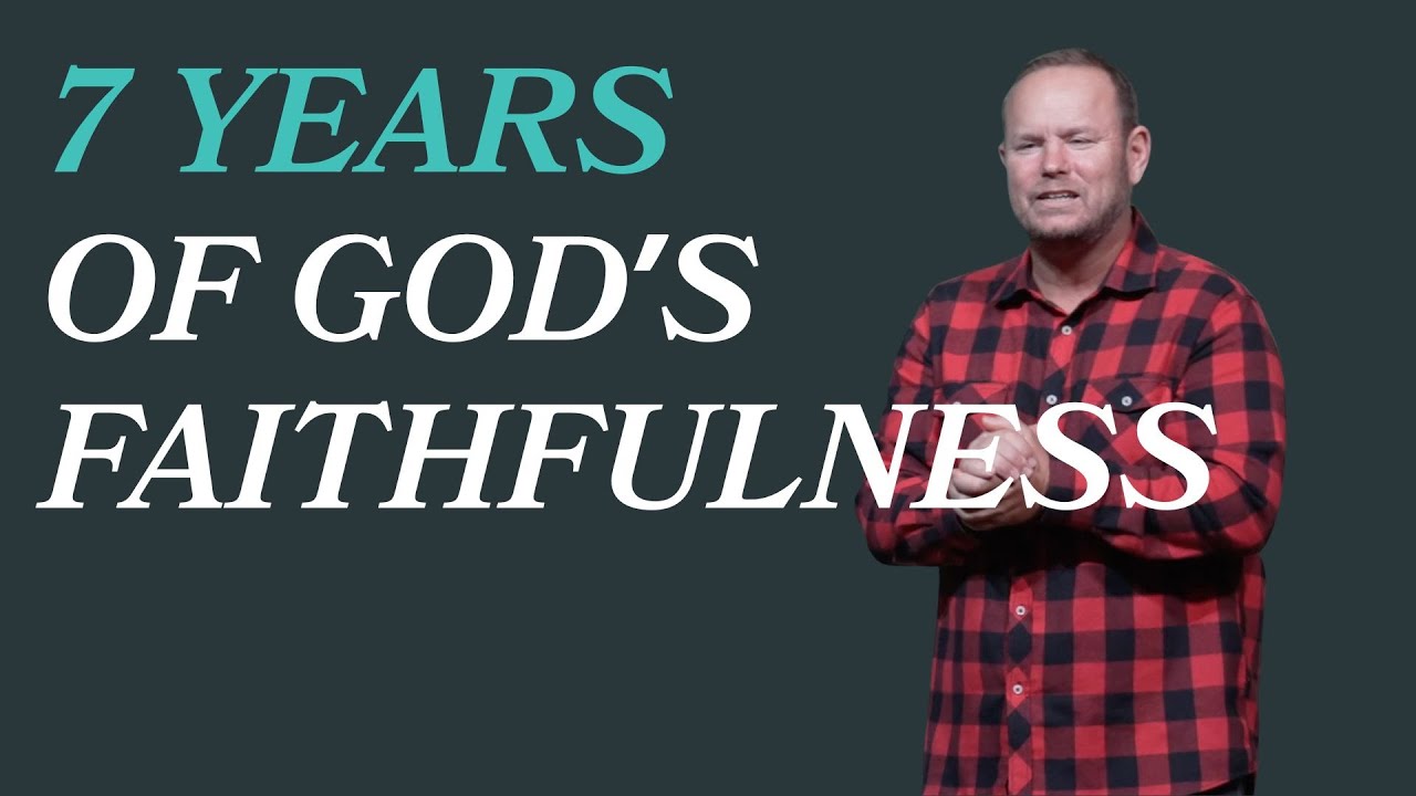 7 Years of God's Faithfulness: Pastor Shawn Kennedy